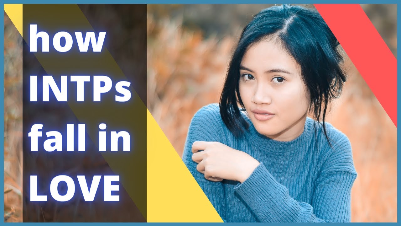 INTP love: how intps fall in love (the logician personality type)
