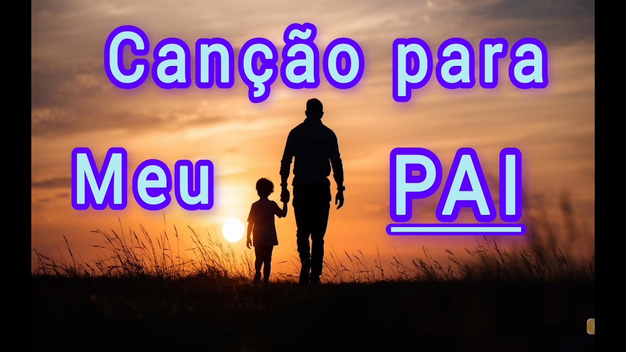 ♬ Canção para meu pai ♬ ♬