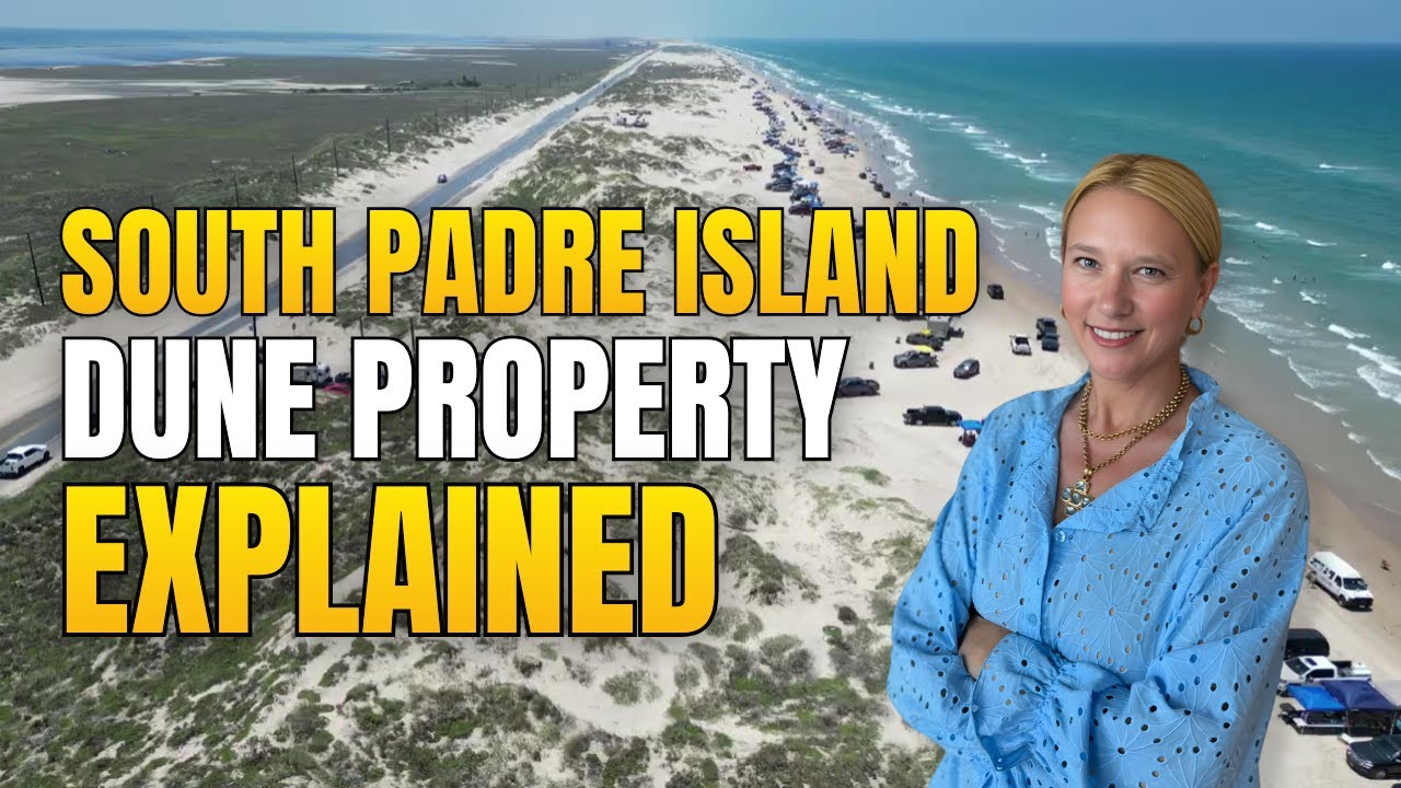 South Padre Island Dune Property Explained | Rules, Risks & Real Investment Potential