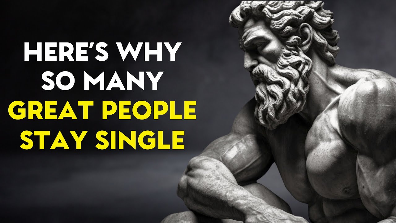 10 Reasons Why So Many Great People Stay Single | Stoicism