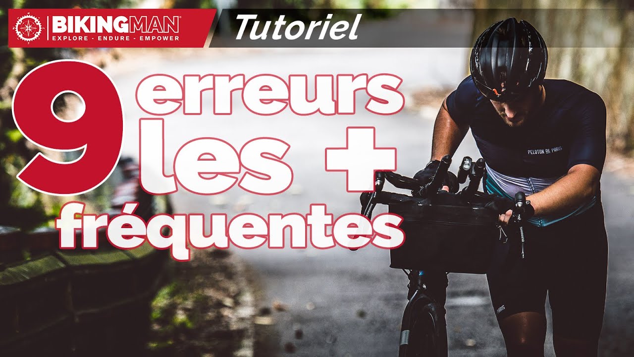 TUTO - les 9 erreurs les plus fréquentes du #BikingMan