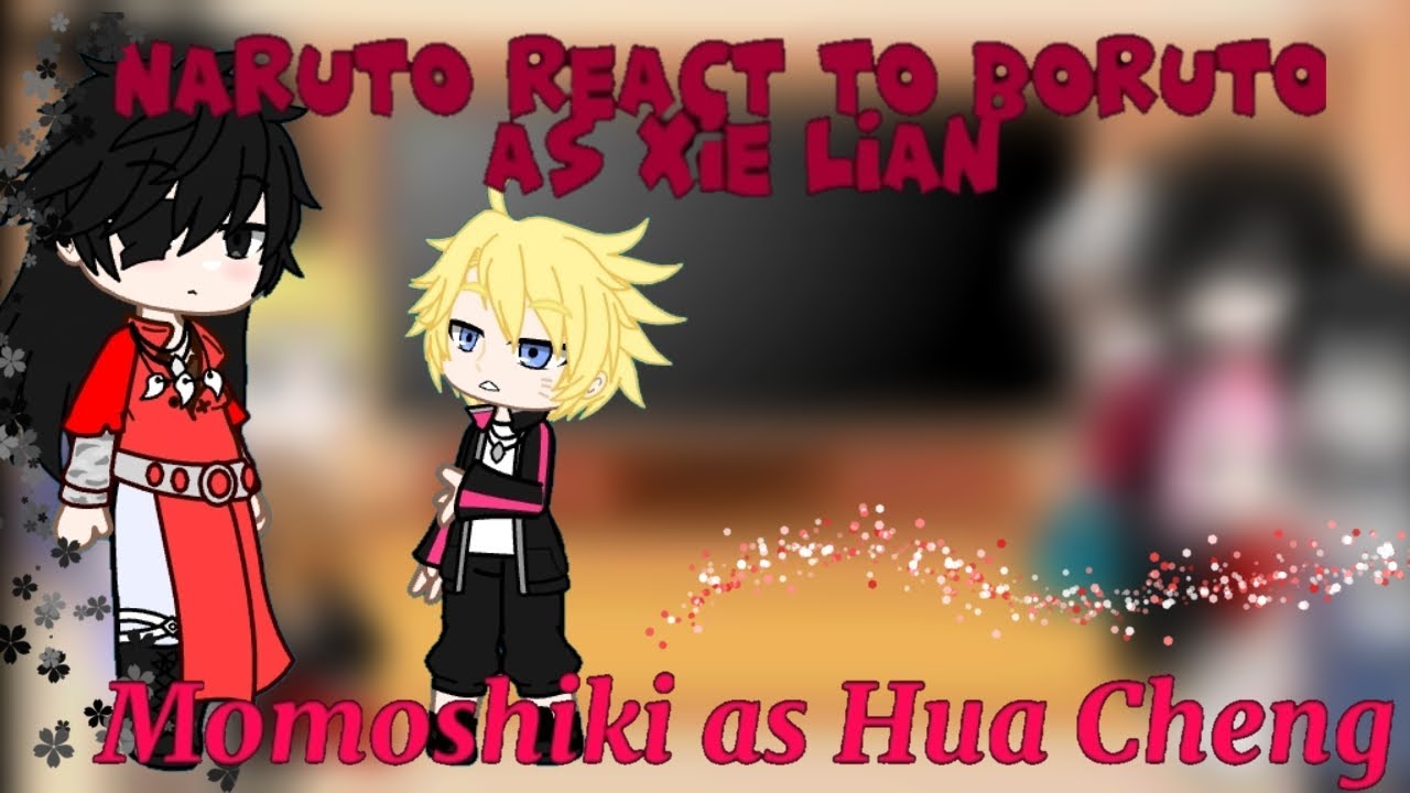 Naruto react to Momoshiki as Hua Cheng and Boruto as Xie Lian• Part all 1-3• Russ/Eng•