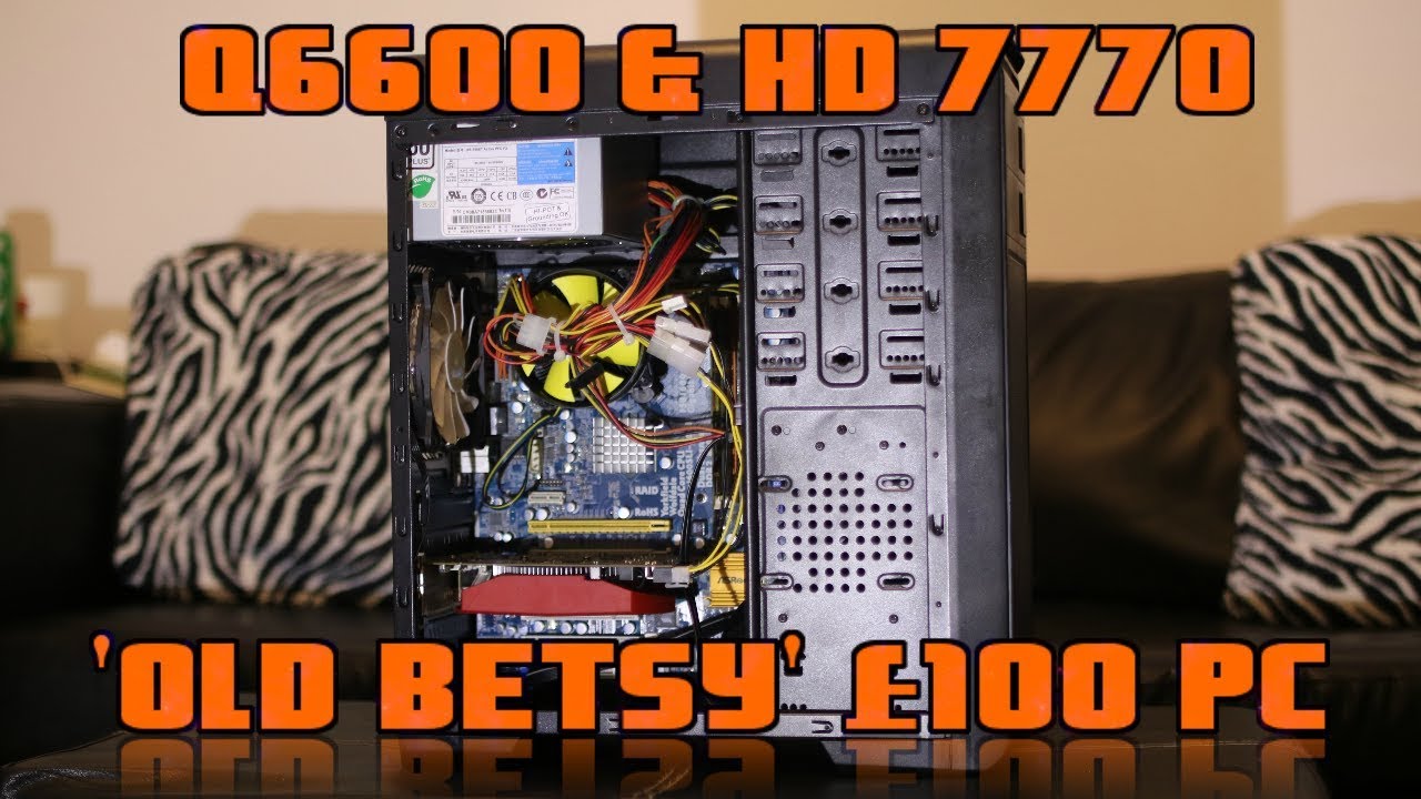 Q6600 & HD 7770 £100 budget PC build 