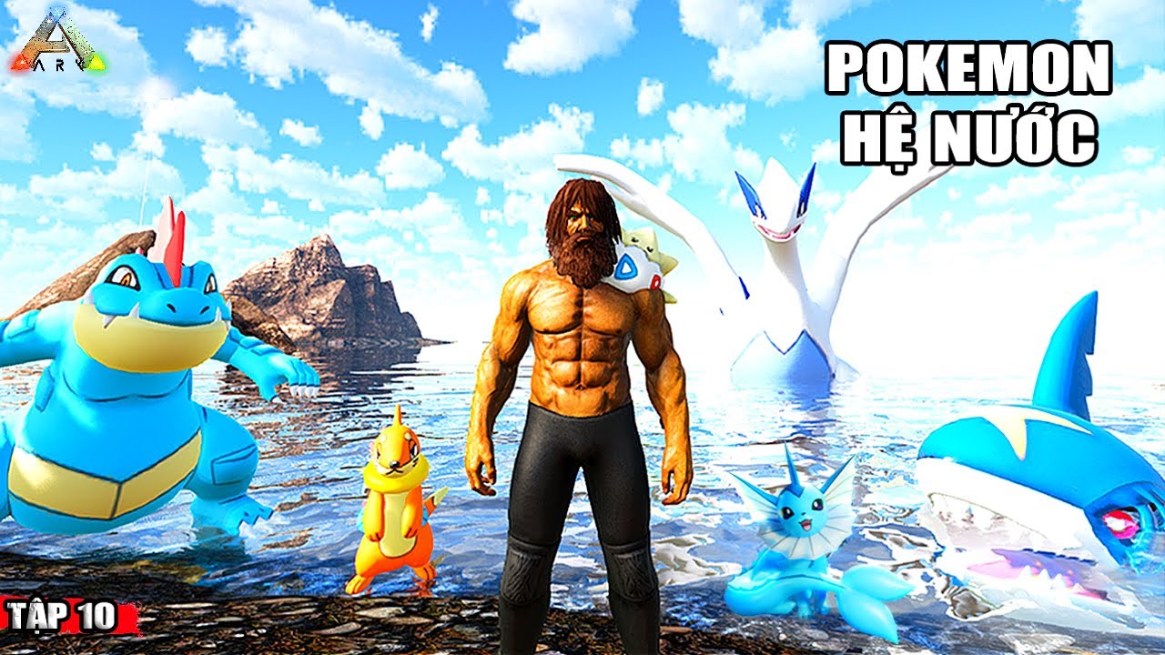 ARK nhưng T&Ocirc;I ĐI BẮT POKEMON HỆ NƯỚC