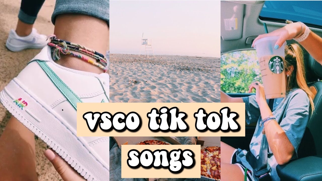 vsco tik tok songs (part 6)🌊