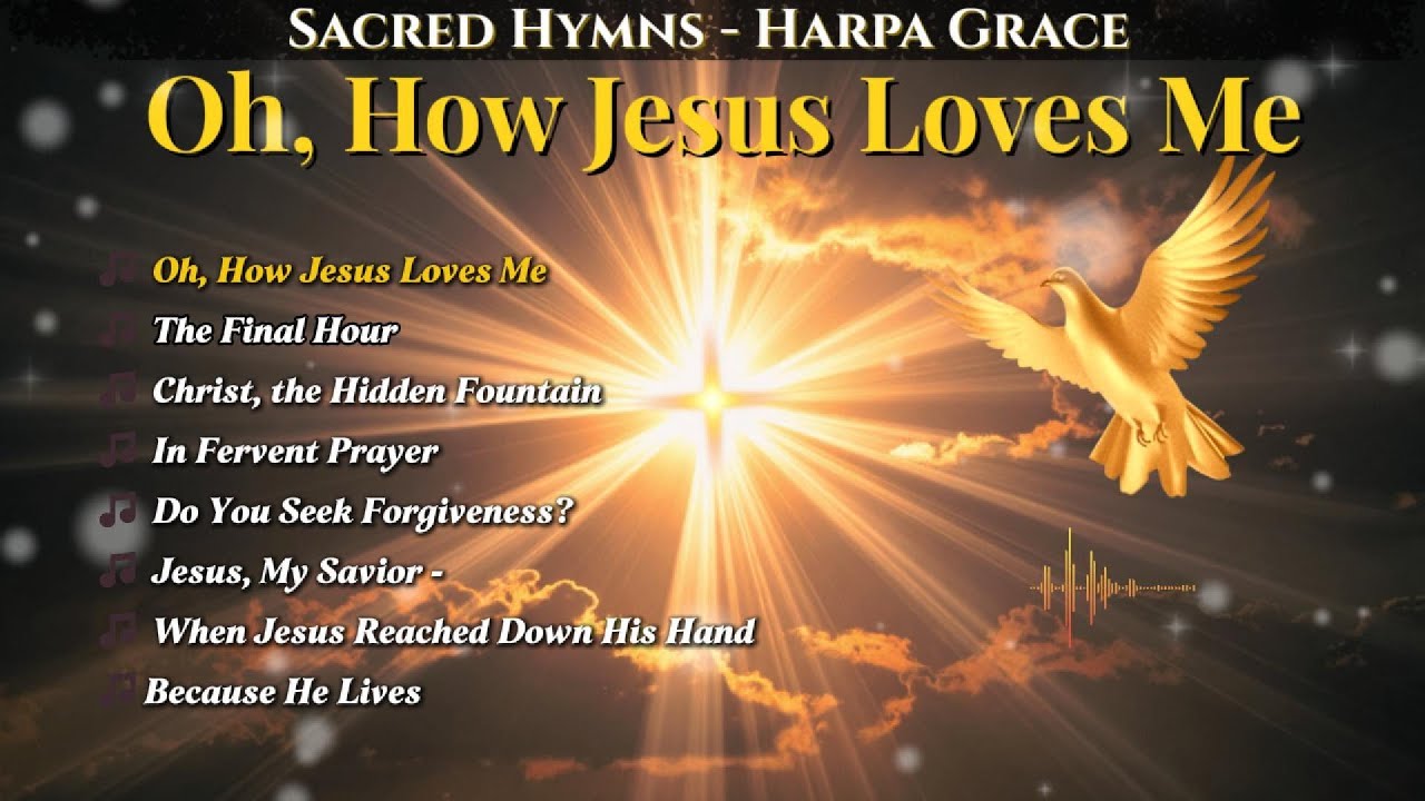 🎵 Oh, How Jesus Loves Me  | Christian Hymn of Salvation and Faith | Harpa Grace