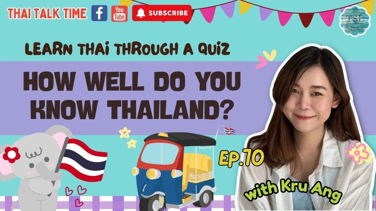 Thai talk time Live Every Friday 6pm EP70- learn Thai through a quiz: How well do you know Thailand?