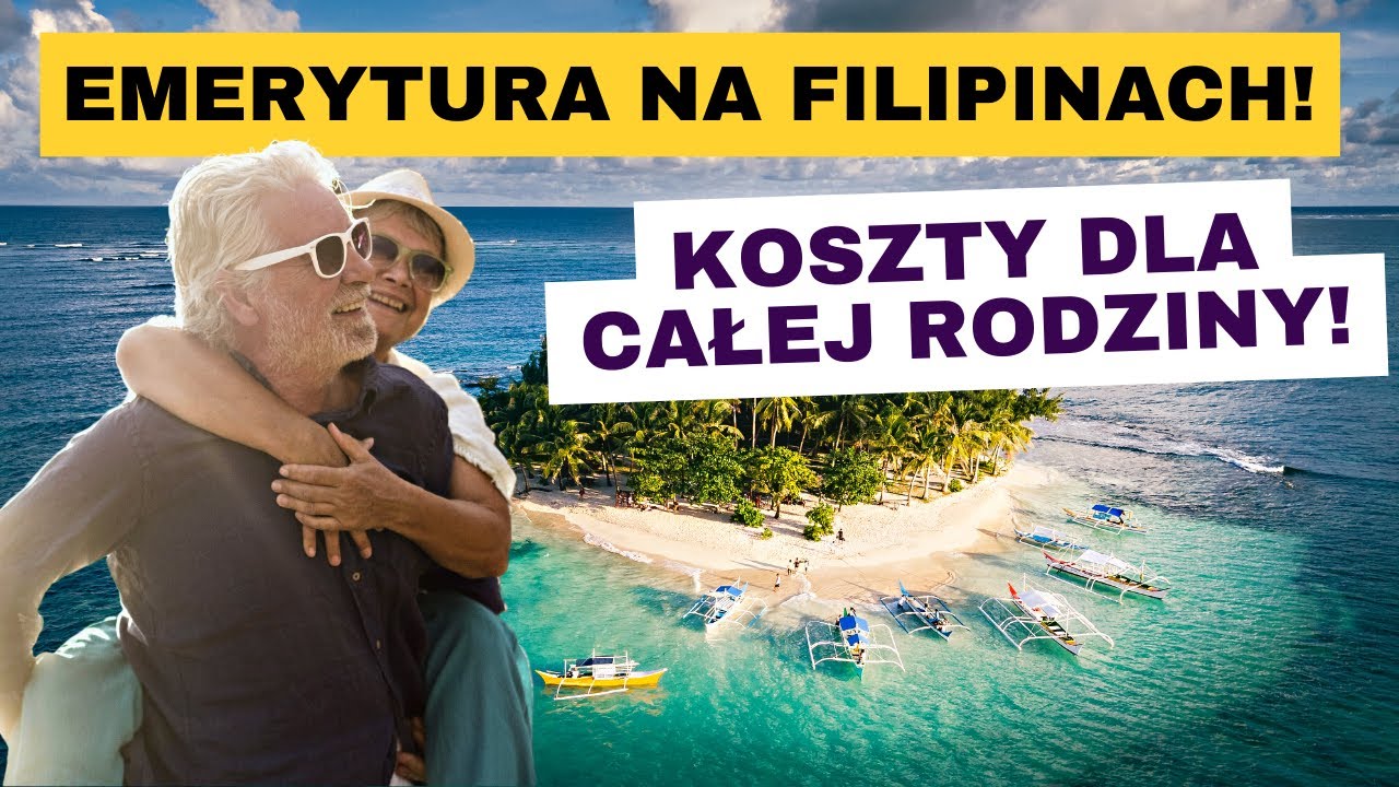 Przeprowadzka całą rodziną na Filipiny – ile to kosztuje – emerytura na Filipinach