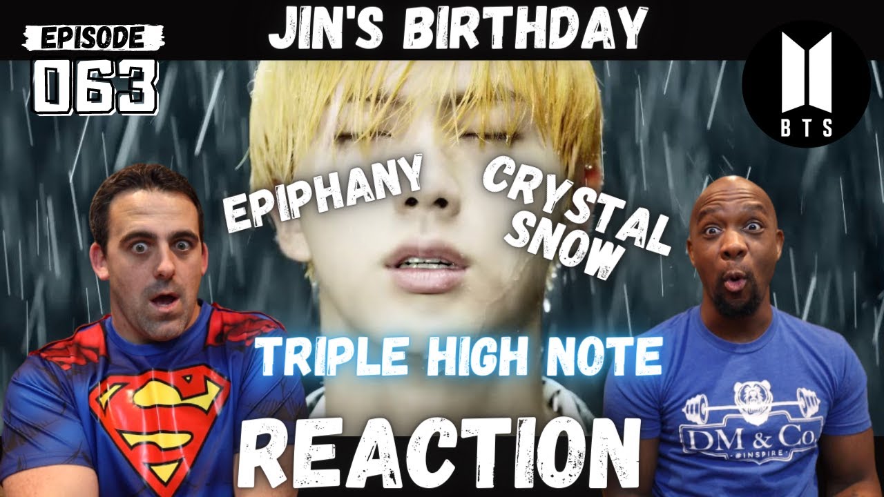 Episode 063: REACTION to Jin’s Epiphany LIVE and MV and Crystal Snow Triple High Note