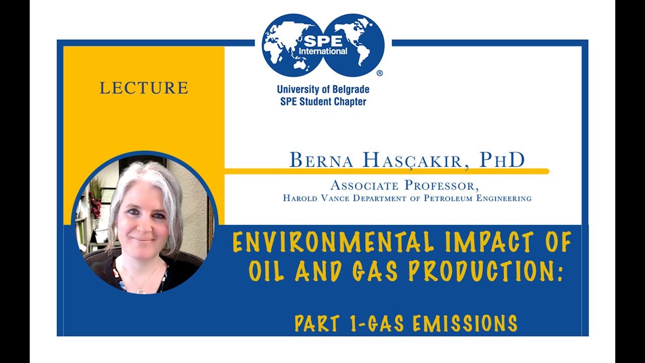 Environmental Impact of Oil and Gas Production: Gas Emissions || Berna Has&ccedil;akır, PhD || Belgrade SPE