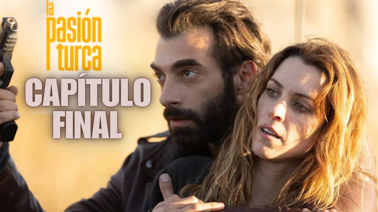 LA PASI&Oacute;N TURCA Cap&iacute;tulo FINAL As&iacute; termina la telenovela de Ilker Kaleli y Maggie Civantos