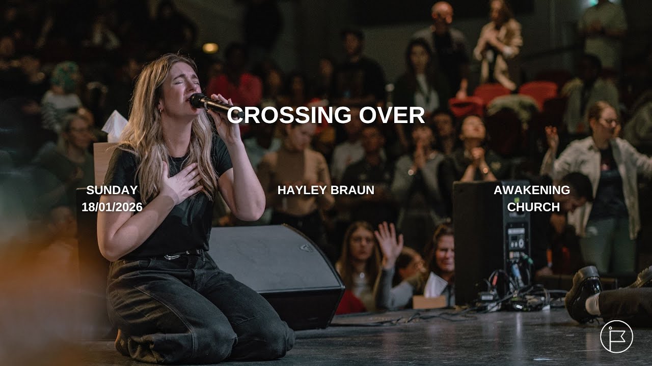 Crossing Over | Hayley Braun #awakeningchurch