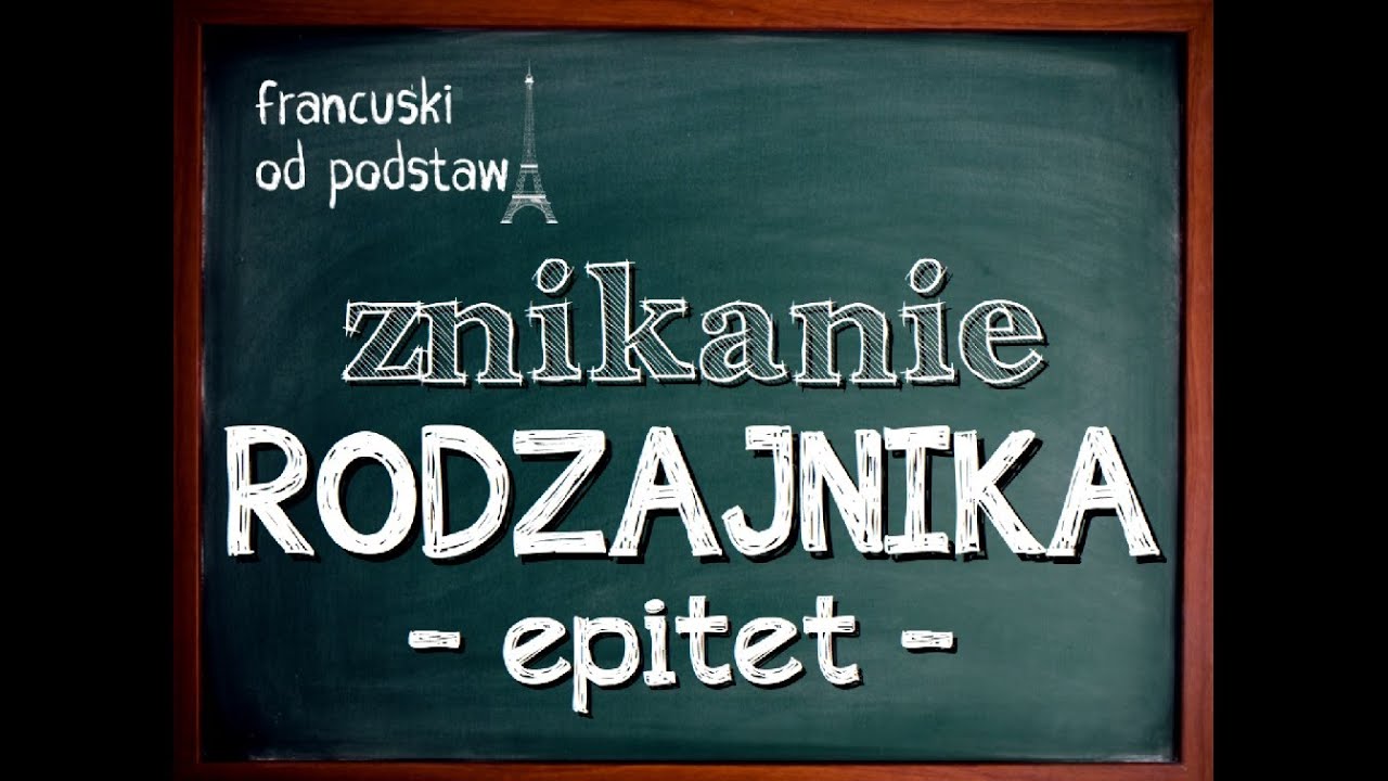 francuski - ZNIKANIE RODZAJNIKA - tworzenie epitetów