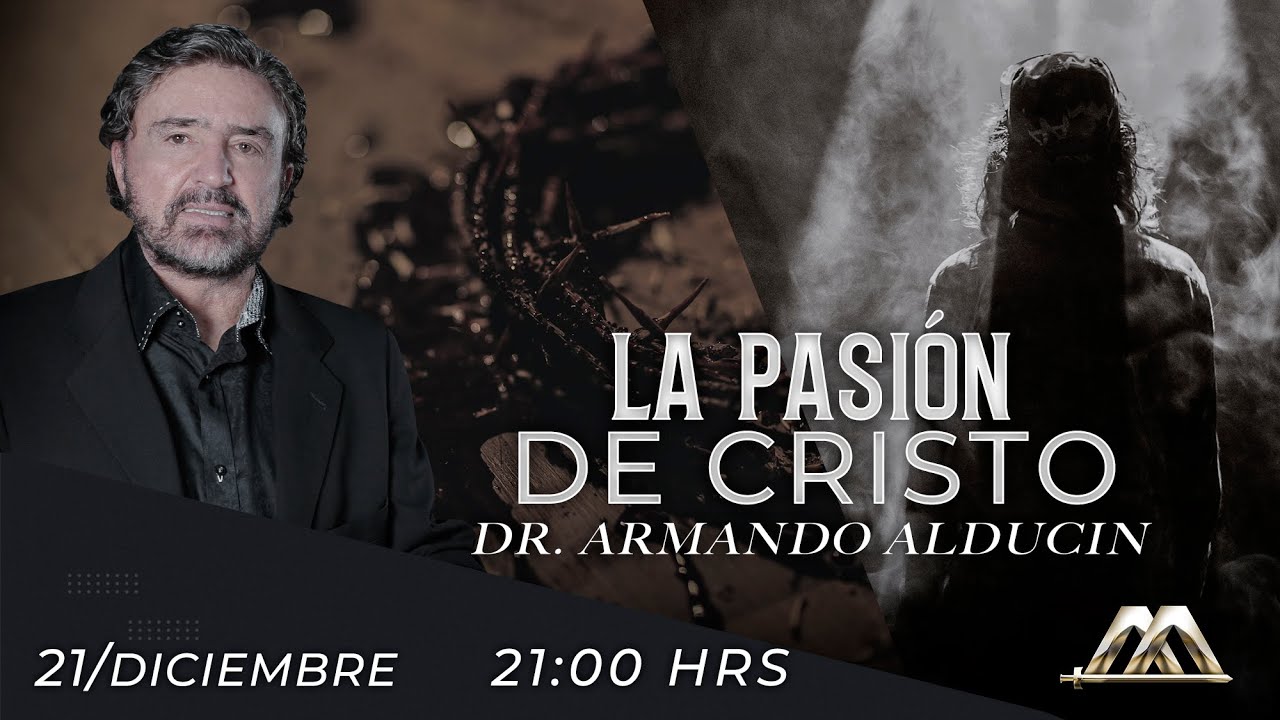 La Pasión de Cristo | Dr. Armando Alducin