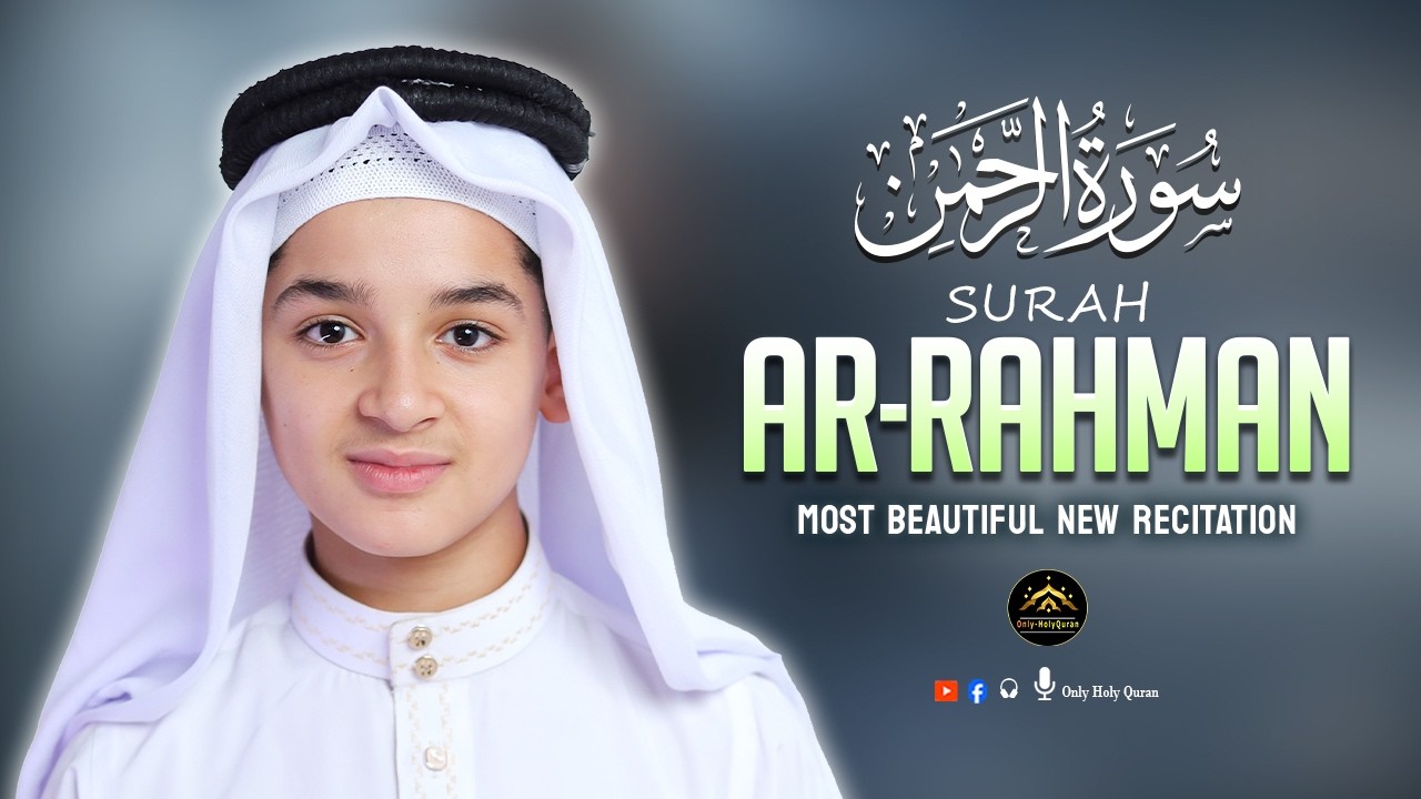 Surah Ar-Rahman سورة الرحمن | By Abdullah Ahmed Shaaban | Beautiful Quran Tilawat | Only -Holy Quran