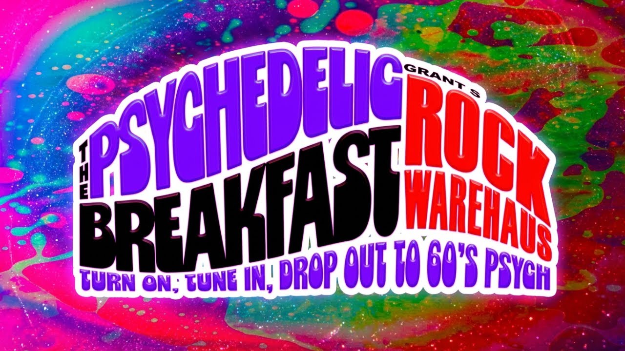 The Psychedelic Breakfast : Tune Out, Tune In, Drop Out - One Hour of Psych w/Grant #9