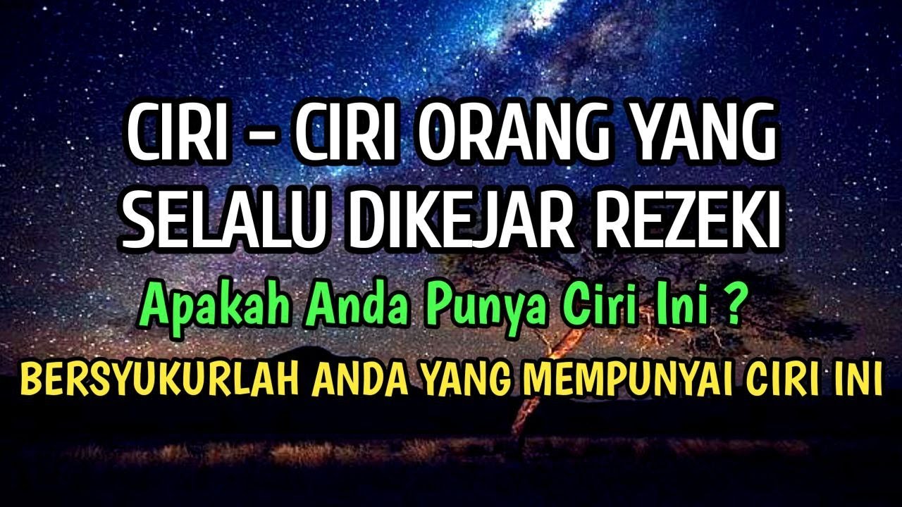 Apakah Anda Punya Ciri ini ?? Inilah Ciri Orang Yang Selalu Dikejar Rezeki | Bersyukurlah..