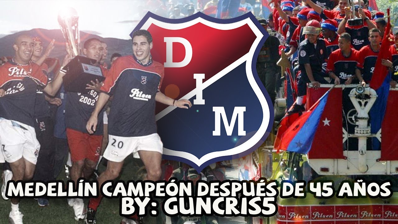 Cuando el DIM rompió 45 AÑOS de sequía y volvió a ser campeón | Medellín Campeón 2002