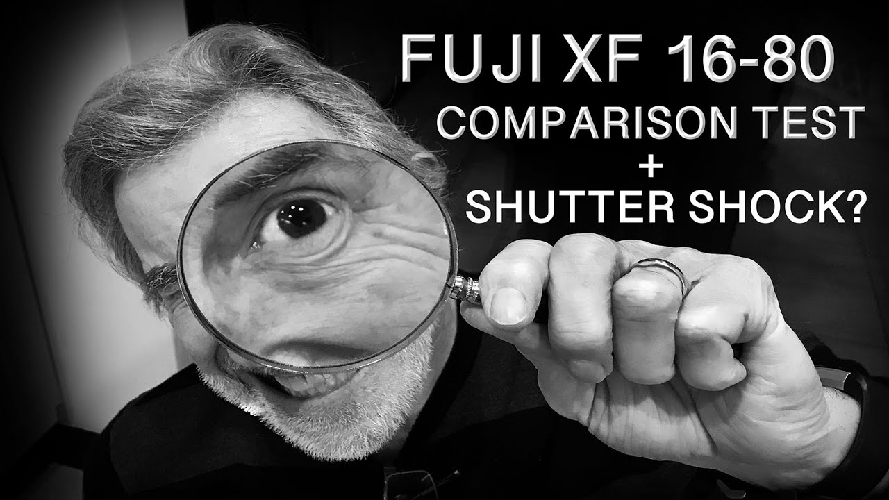 Fuji XF 16-80 Last Comparison Test Plus Shutter Shock?