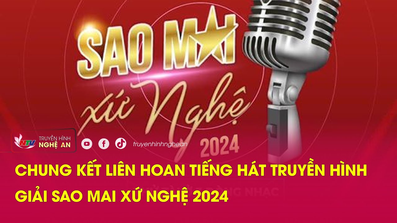 [🔴Live]  Chung kết Li&ecirc;n hoan tiếng h&aacute;t truyền h&igrave;nh giải Sao Mai xứ Nghệ 2024