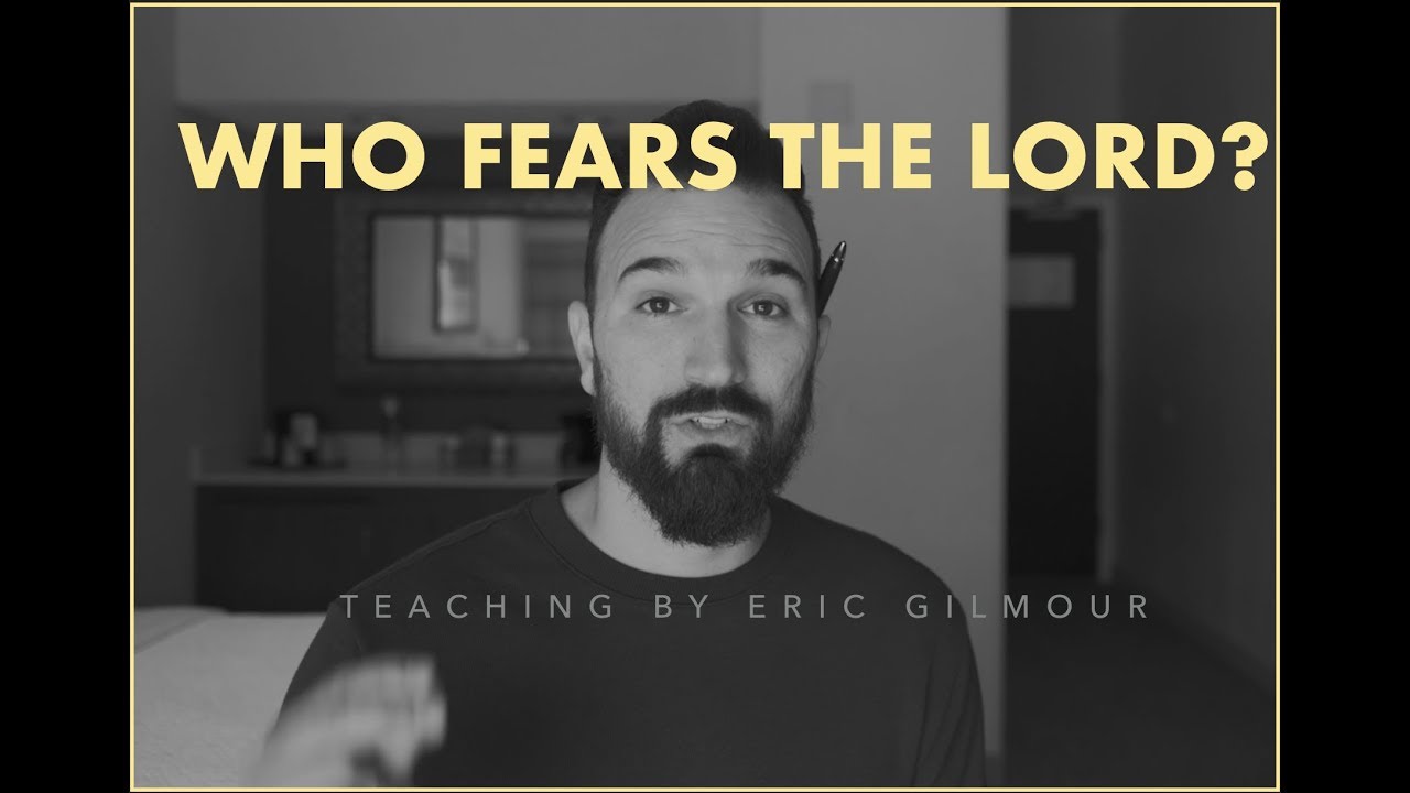 WHO FEARS THE LORD? || TEACHING BY ERIC GILMOUR