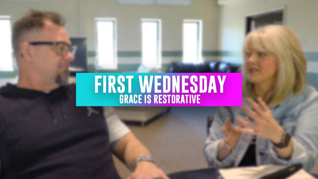 First Wednesday - Grace Is Restorative