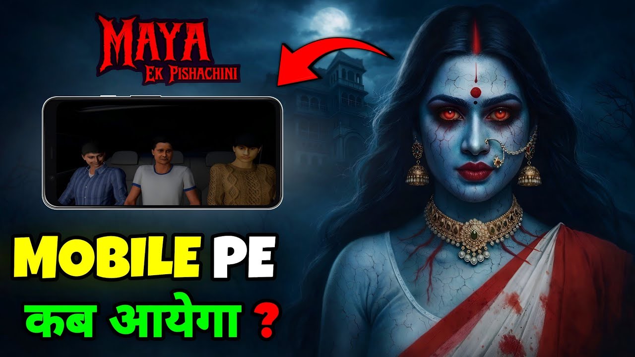 Maya Ek Pishachini Officially Kab Aayega? 🔥 | Confirm Release Date 📅