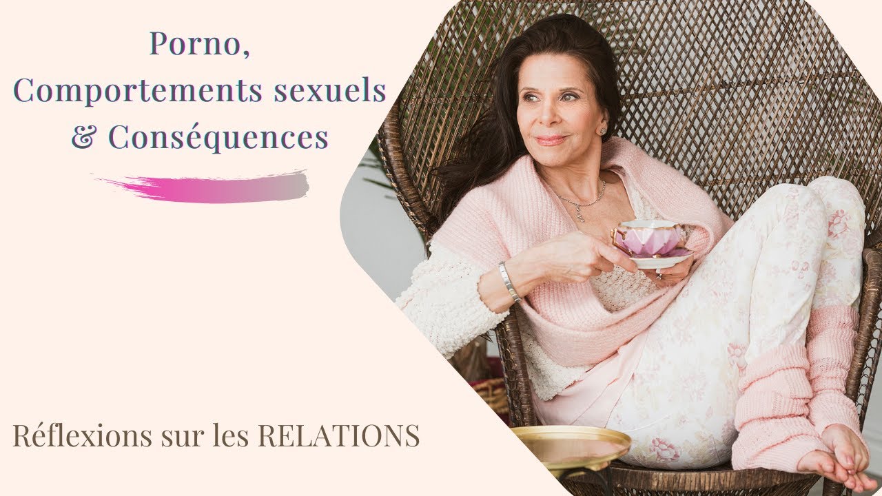 Porno, comportements sexuels et conséquences !