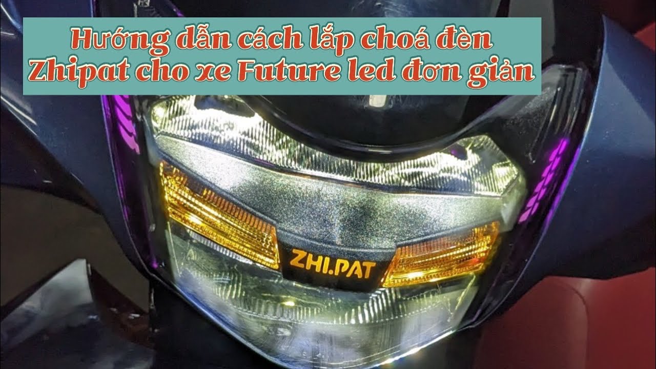 Hướng dẫn cách lắp choá đèn 2 tầng Zhipat dành cho xe Future led 125i đơn giản