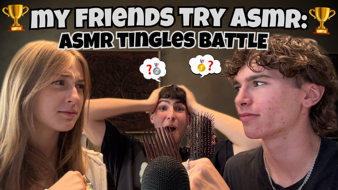 My FRIENDS try ASMR for the FIRST TIME: ASMR Tingles BATTLE