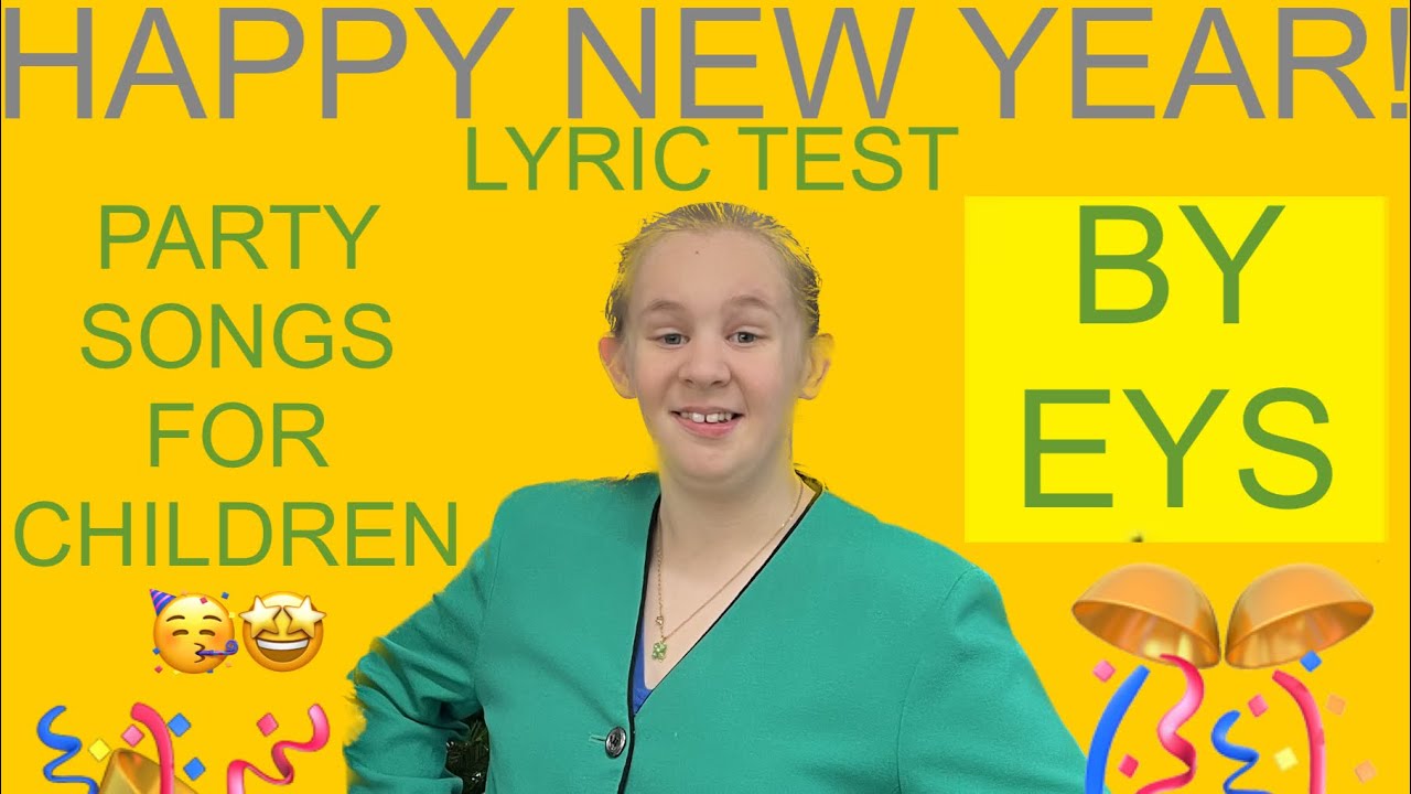 Happy New Year - Party Songs For Children By EYS - Lyric Test! 🎉🎊🥳 