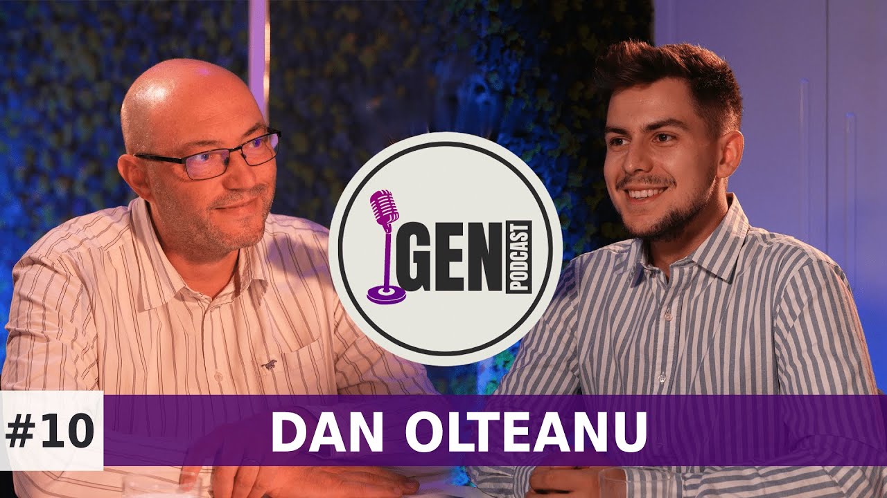 GEN...TINERII AU TEAMĂ DE EȘEC - DAN OLTEANU | PODCAST #10