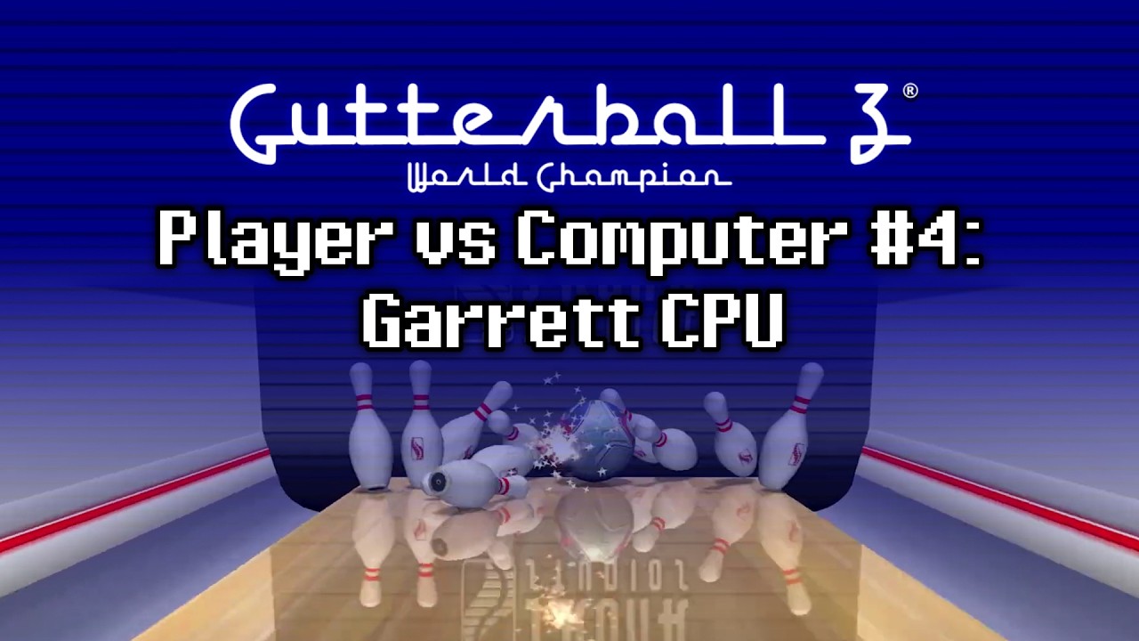 Gutterball 3: World Champion - Player vs Computer #4: “Garrett CPU”