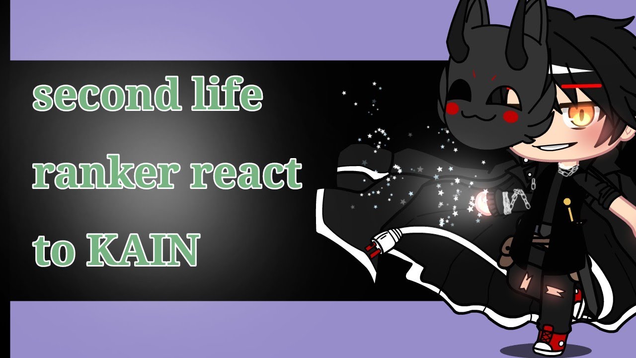 ✨second life ranker react to KAIN✨ ||gc|| *short*
