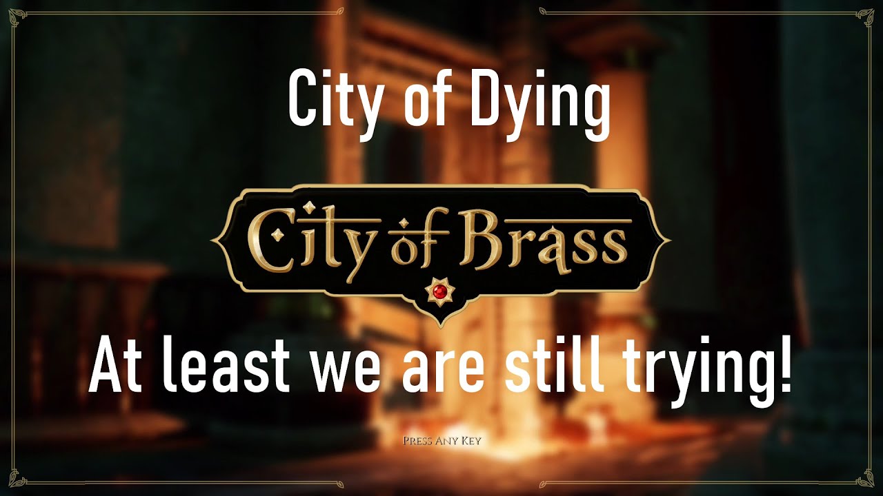 City of Dying - City of Brass Part 5