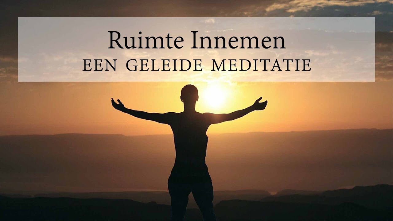 Meditatie Ruimte Innemen - een geleide meditatie om je ruimte in te nemen