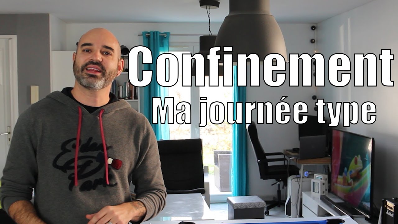 Le Confinement - Ma journée type