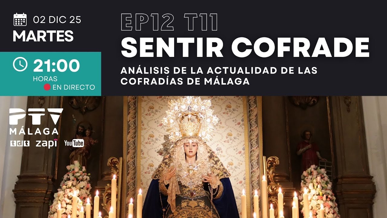 🟣 SENTIR COFRADE M&Aacute;LAGA HD | T11E12 | An&aacute;lisis de la actualidad de las cofrad&iacute;as de M&aacute;laga | 02 dic