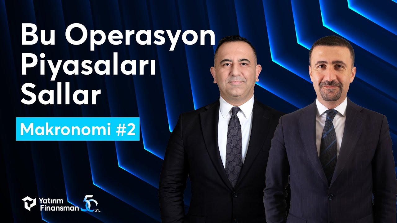 Bu Operasyon Piyasaları Sallar | Fatih Keresteci, Dr. Barış Esen I Makronomi #2
