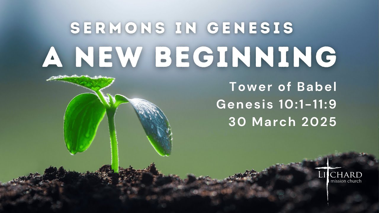 A New Beginning 6: Tower of Babel (Genesis 10:1-11:9) // 30 March 2025