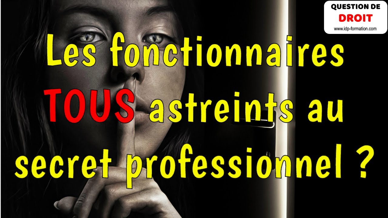 Les fonctionnaires sont-ils TOUS astreints au secret professionnel ?