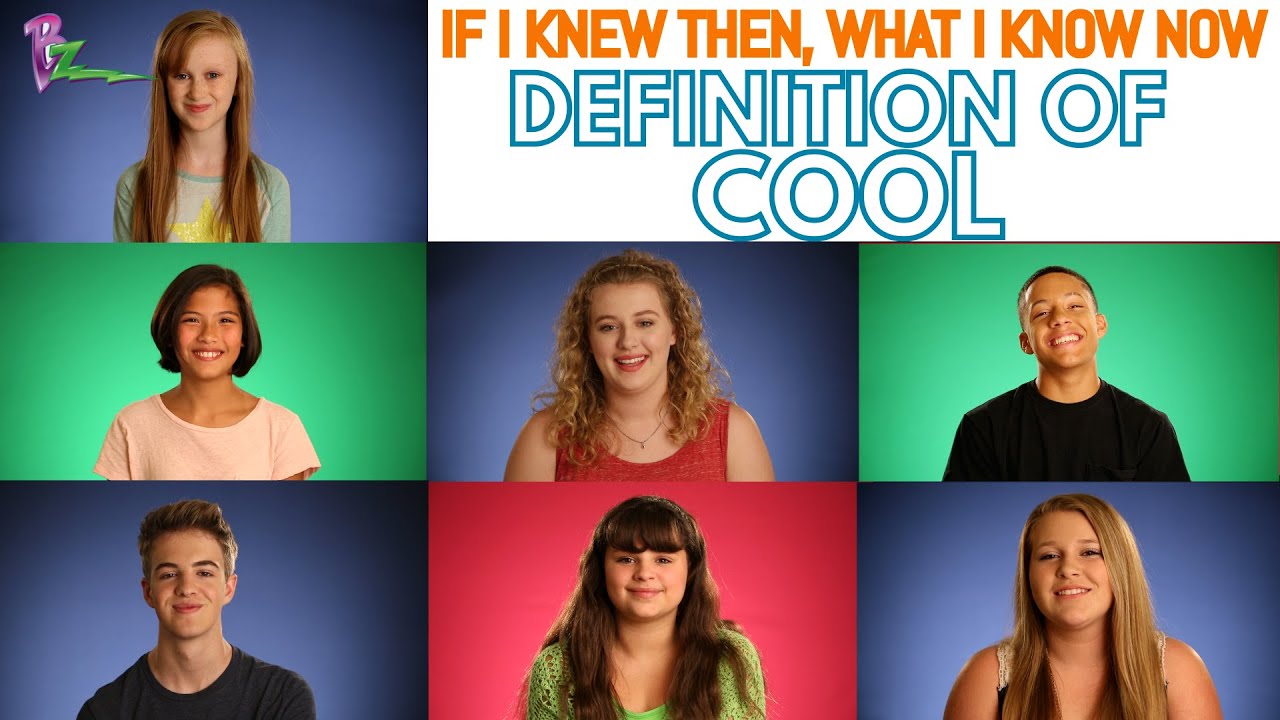 BZ- If I Knew Then, What I Know Now- Definition of Cool