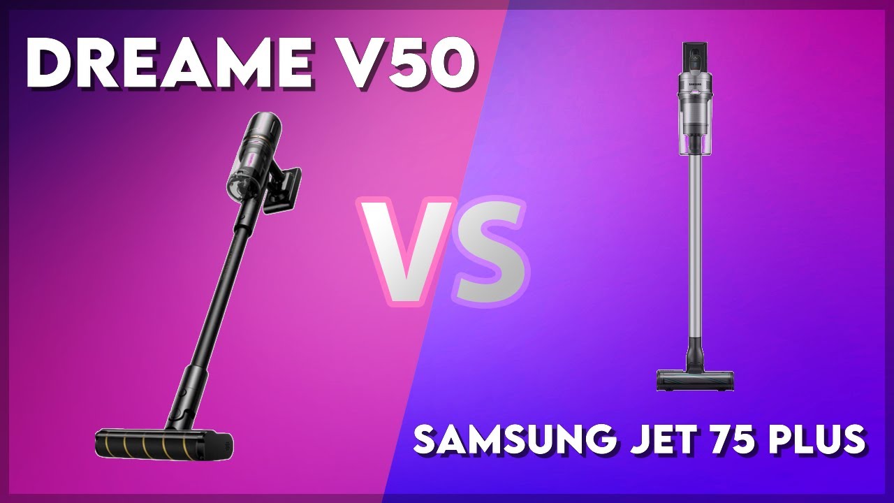 Dreame V50 vs Samsung Jet 75 Plus Technical Comparison