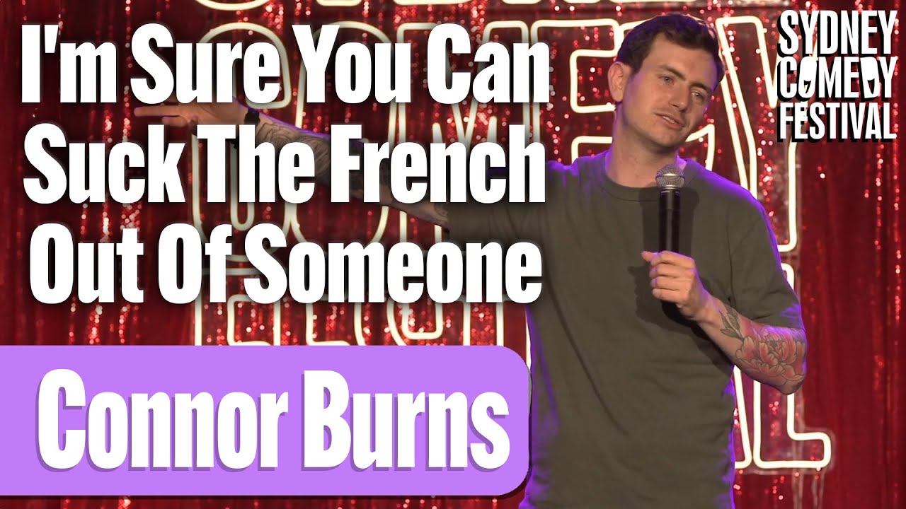 I'm Sure You Can Suck The French Out Of Someone | Connor Burns | Sydney Comedy Festival