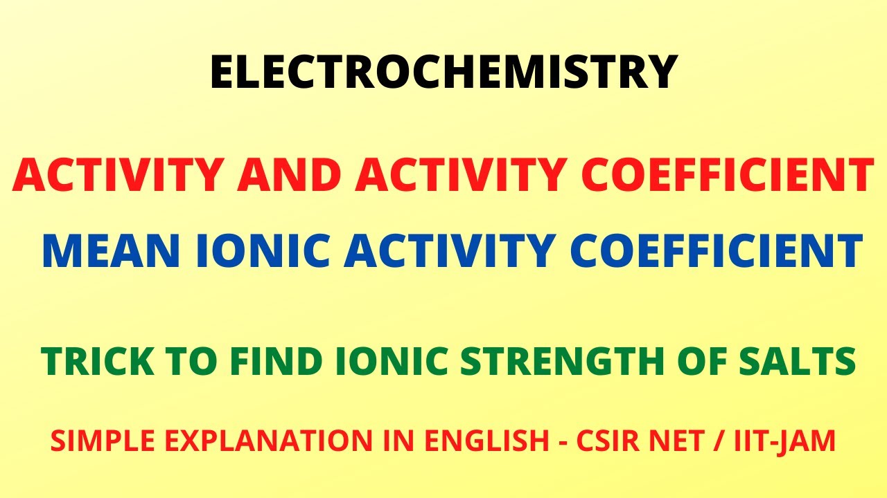 ELECTROCHEMISTRY | ACTIVITY AND ACTIVITY COEFFICIENT| DEBYE-HUCKEL LIMITING LAW | IONIC STRENGTH