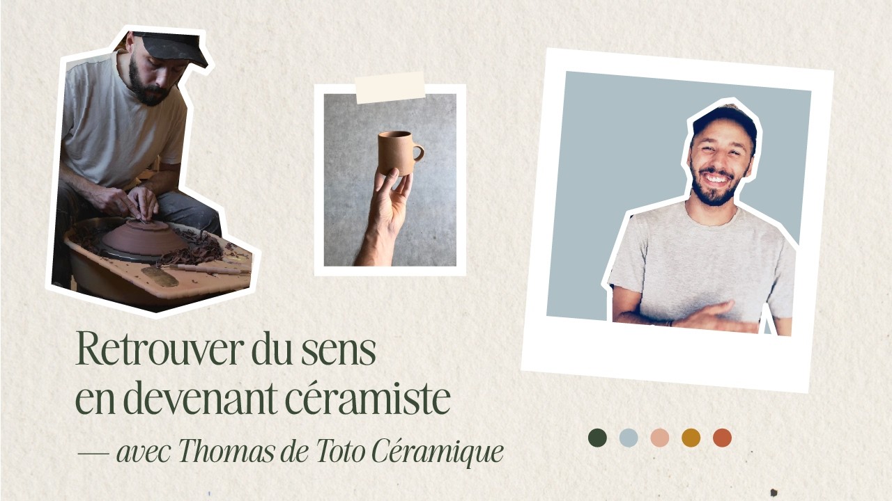 Épisode 03 — Retrouver du sens en devenant céramiste - Avec Thomas Perez