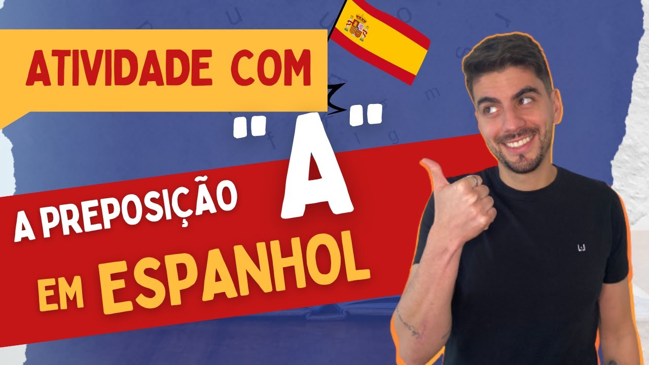 Aprenda a [Preposição A] em Espanhol com Atividade Prática