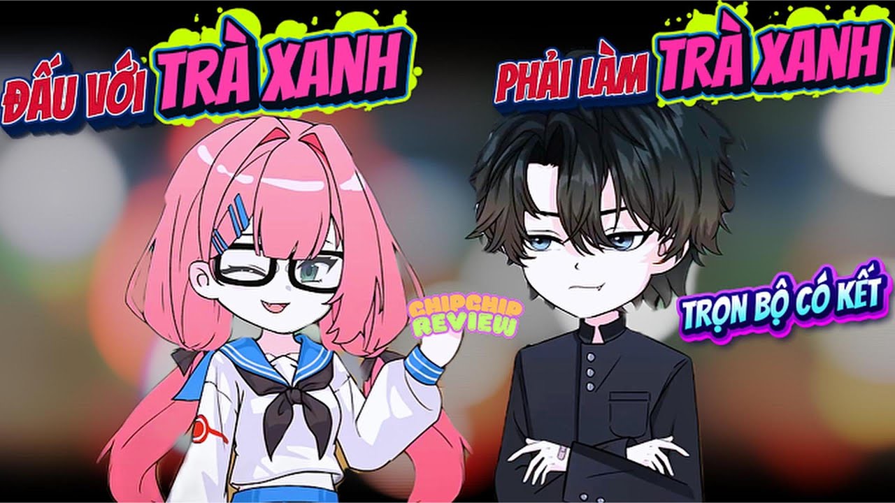 Full Trọn Bộ | Liễu Như Yên Làm Bạch Liên Hoa Chị Đây Cũng Biết | ChipChip Review