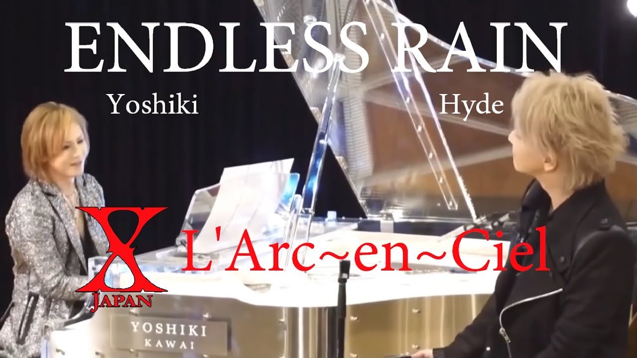 X-Japan & L'Arc~en~Ciel - ENDLESS RAIN [Yoshiki & Hyde]