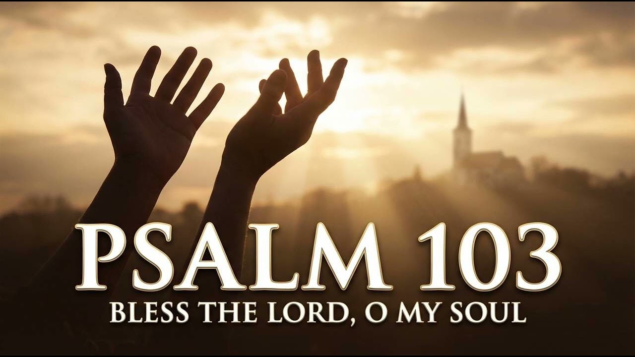 Psalm 103 – Bless the Lord, O My Soul | Contemporary Worship